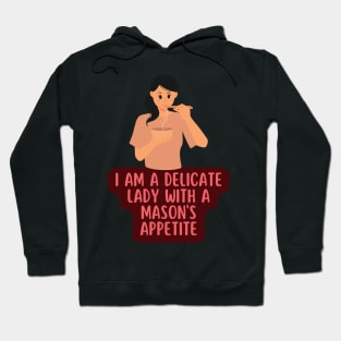 I am a delicate lady with a mason's appetite Hoodie